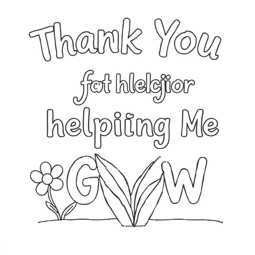 Thank You For Helping Me Grow Coloring Page